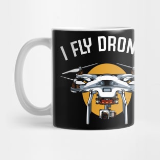 Drone - I Fly Drones - Drone Pilot Statement Mug